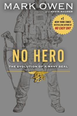 No Hero - The Evolution of a Navy SEAL