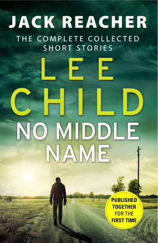 No Middle Name - The Complete Collected Jack Reacher Stories