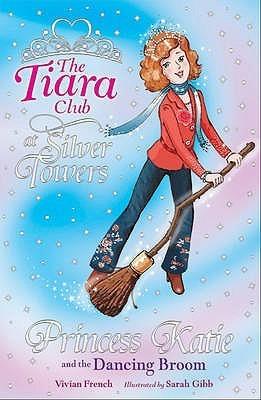 The Tiara Club: Princess Katie and The Dancing Broom