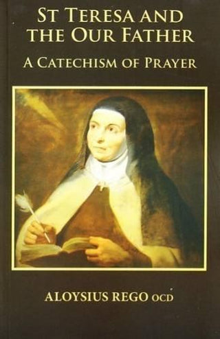 St Teresa And The Our Father - A Catechism Of Prayer