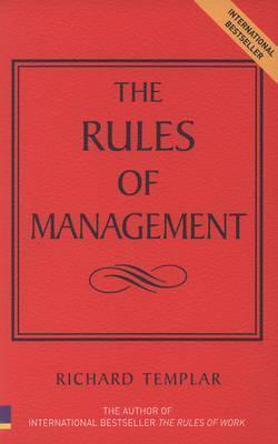 Rules of Management : The Definitive Guide to Managerial Success