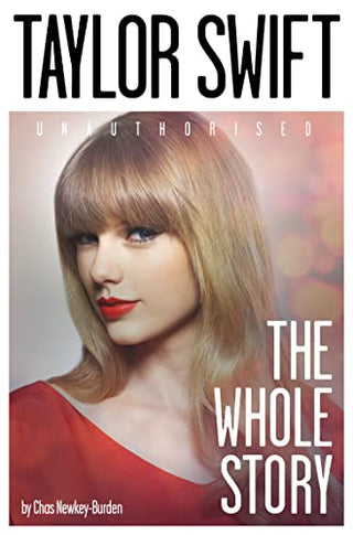 Taylor Swift: Unauthorised - The Whole Story
