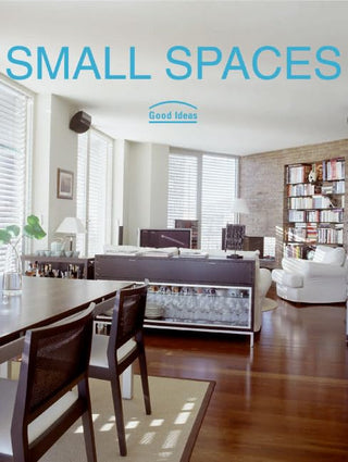 Small Spaces - Good Ideas