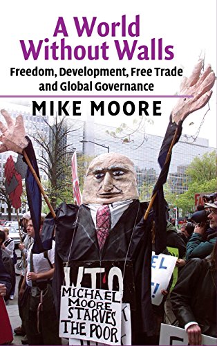 A World Without Walls: Freedom, Development, Free Trade and Global Governance