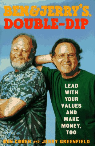 Ben & Jerry's Double-Dip: Lead With Your Values and Make Money, Too