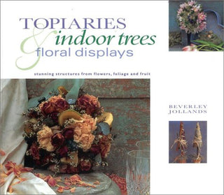 Topiaries, Indoor Trees & Floral Displays: Stunning Structures from Flowers, Foliage and Fruit