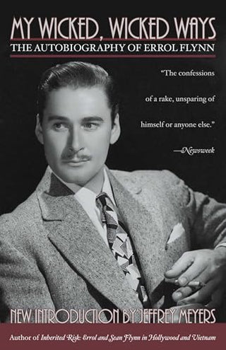 My Wicked, Wicked Ways: The Autobiography of Errol Flynn