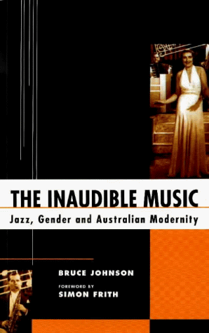Inaudible Music: Jazz, Gender & Australian Modernity