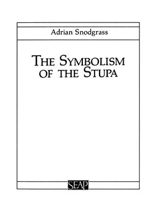 The Symbolism of the Stupa - Studies on Southeast Asia