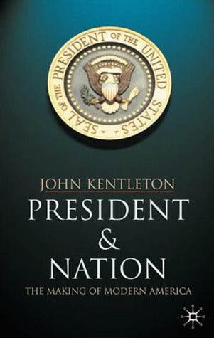 President And Nation - The Making Of Modern America - Thryft