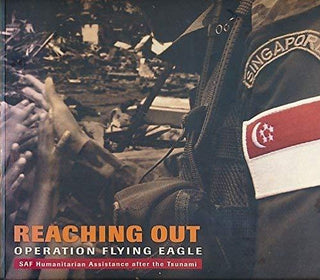 Reaching Out : Operation Flying Eagle : Saf Humanitarian Assistance After the Tsunami - Thryft