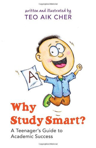 Why Study Smart? -- A Teenager's Guide to Academic Success