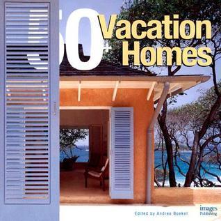 Vacation: 50+ Vacation Homes