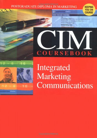 Integrated Marketing Communications 2003-2004: The Official CIM Coursebook