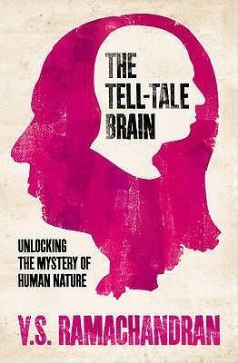 The Tell-Tale Brain - Unlocking The Mystery Of Human Nature - Thryft