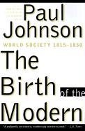 The Birth of the Modern: World Society 1815-1830