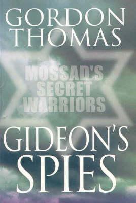 Gideon's Spies: Mossad's Secret Warriors - Thryft