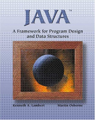 Java : A Framework for Program Design and Data Structures