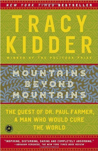 Mountains Beyond Mountains : The Quest of Dr. Paul Farmer, a Man Who Would Cure the World