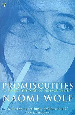 Promiscuities : An Opinionated History of Female Desire - Thryft