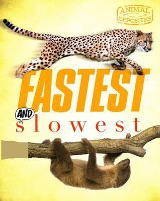 Fastest and Slowest - Animal Opposites