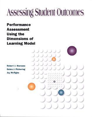 Assessing Student Outcomes : Performance Assessment Using the Dimensions of Learning Model - Thryft