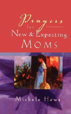 Prayers for New and Expecting Moms