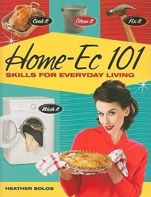 Home-Ec 101 - Skills For Everyday Living - Cook It, Clean It, Fix It, Wash It - Thryft