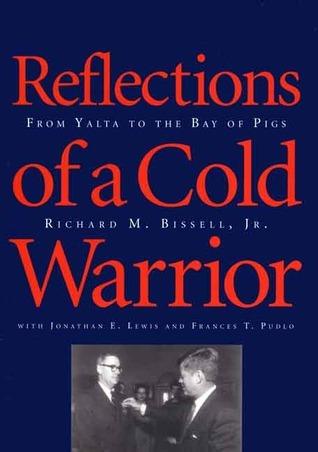 Reflections of a Cold Warrior: From Yalta to the Bay of Pigs - Thryft