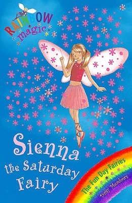 Rainbow Magic: Sienna The Saturday Fairy : The Fun Day Fairies Book 6 - Thryft