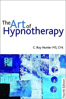 The Art of Hypnotherapy - Fourth Edition : Mastering client-centered techniques