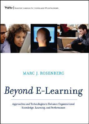 Beyond E-Learning : Approaches and Technologies to Enhance Organizational Knowledge, Learning, and Performance - Thryft