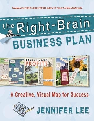 The Right-Brain Business Plan: A Creative, Visual Map for Success