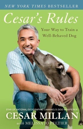 Cesar's Rules : Your Way to Train a Well-Behaved Dog