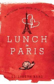 Lunch in Paris : A Delicious Love Story, with Recipes