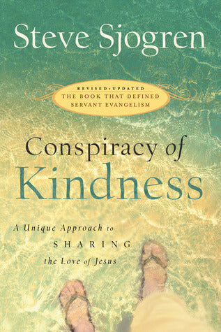 Conspiracy of Kindness - Revised and Updated: A Unique Approach to Sharing the Love of Jesus
