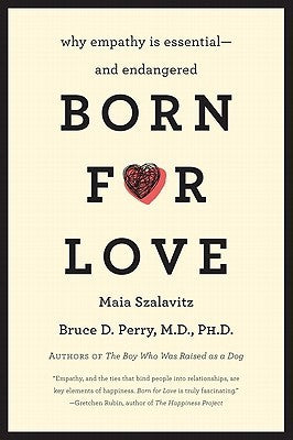 Born for Love : Why Empathy Is Essential--and Endangered