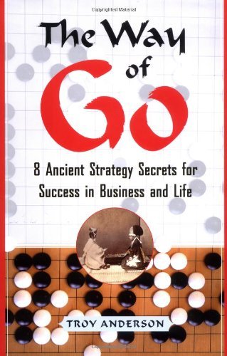 The Way of Go - 8 Ancient Strategy Secrets for Success in Business and Life