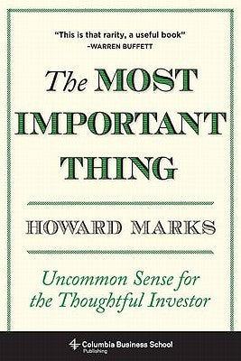 The Most Important Thing : Uncommon Sense for the Thoughtful Investor - Thryft