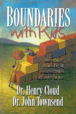 Boundaries with Kids : How Healthy Choices Grow Healthy Children