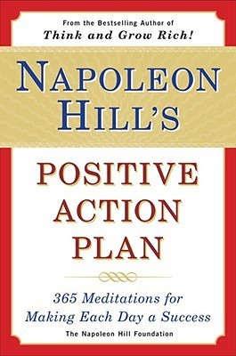 Napoleon Hill's Positive Action Plan: 365 Meditations for Making Each Day a Success