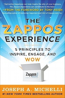 The Zappos Experience: 5 Principles to Inspire, Engage, and WOW