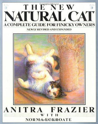 The New Natural Cat - A Complete Guide For Finicky Owners - Thryft