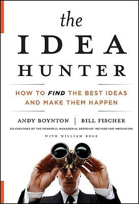 The Idea Hunter - How to Find the Best Ideas and Make Them Happen