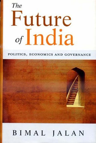The Future of India: Politics, Economics and Governance