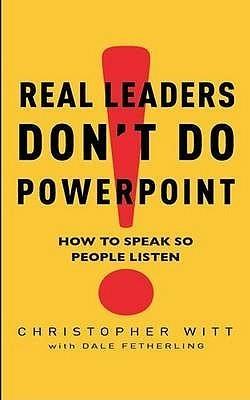 Real Leaders Don't Do Powerpoint : How to speak so people listen - Thryft