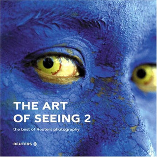 The Art of Seeing 2 : The best of Reuters photography