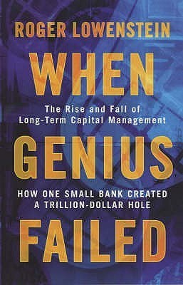 When Genius Failed : The Rise and Fall of Long Term Capital Management