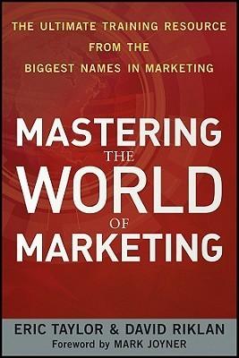 Mastering the World of Marketing: The Ultimate Training Resource from the Biggest Names in Marketing - Thryft