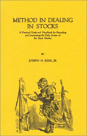 Method in Dealing in Stock: A Practical Guide and Handbook for Recording and Interpreting the Daily Actions of the Stock Market